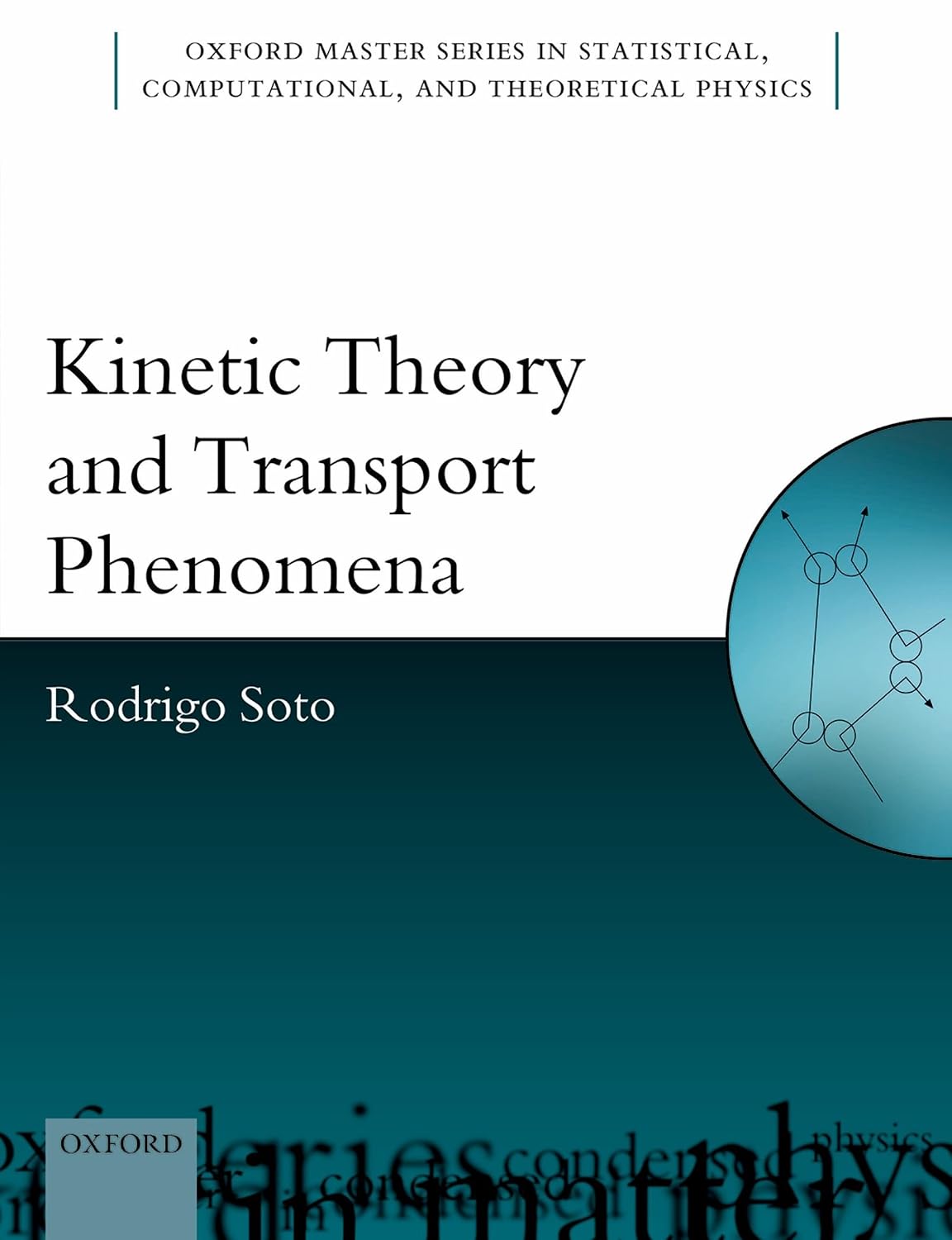 Kinetic Theory and Transport Phenomena (Oxford Master Series in Physics Book 25)