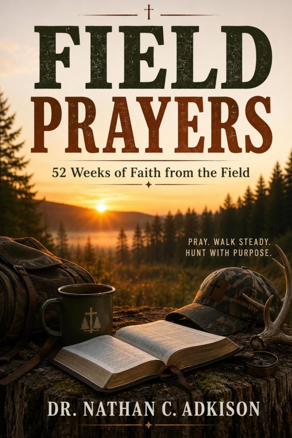 Field Prayers: 52 Weeks of Faith from the Field