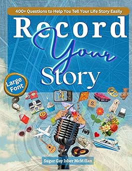 Record Your Story 400+ Questions to Help You Tell Your Life Story Easily: No Writing Required - The Easy Way to Record Your Memoir in Your Own Words (Life Answers Series)