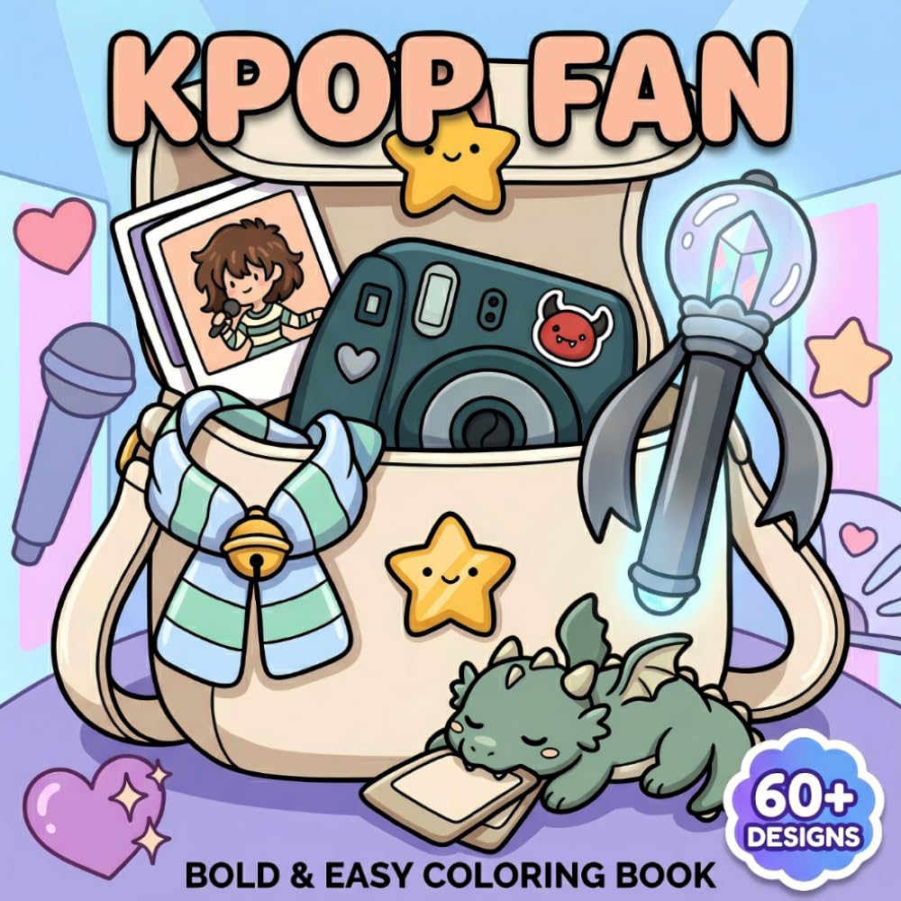 K-Pop Fan Coloring Book: Over 60 Bold And Easy Pages With Trendy Fashion, Cute Extras, Stage Energy, And Dreamy Girly Style