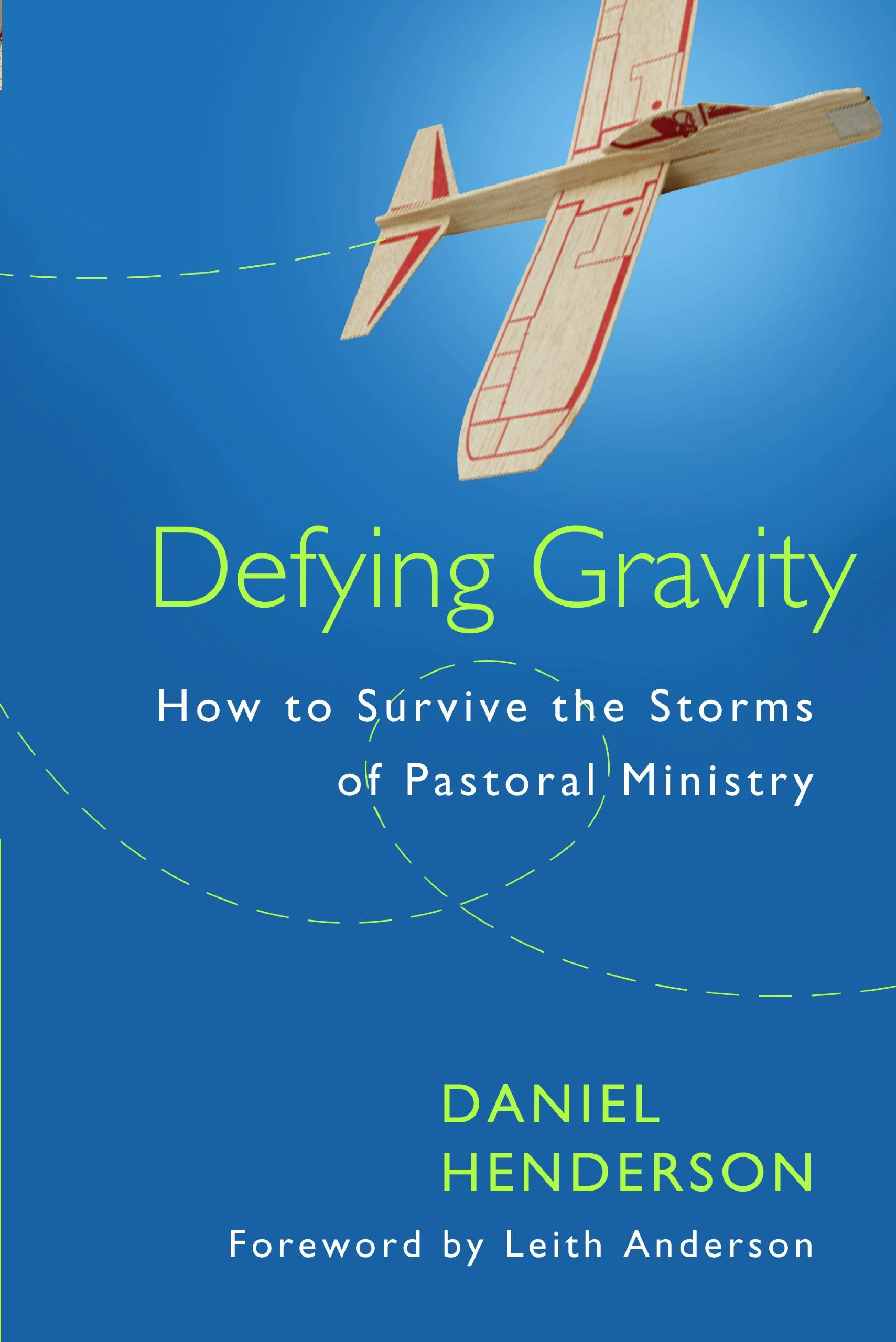 Defying Gravity: How to Survive the Storms of Pastoral Ministry