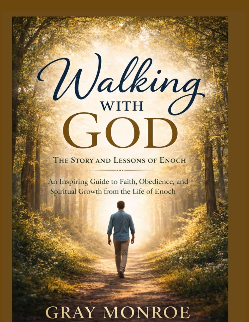 Walking With God: The Story and Lessons of Enoch: An Inspiring Guide to Faith, Obedience, and Spiritual Growth from the Life of Enoch