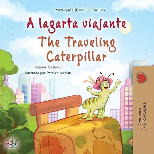 The Traveling Caterpillar (Portuguese English Bilingual Book for Kids- Brazilian) (Portuguese English Bilingual Collection - Brazilian) (Portuguese Edition)