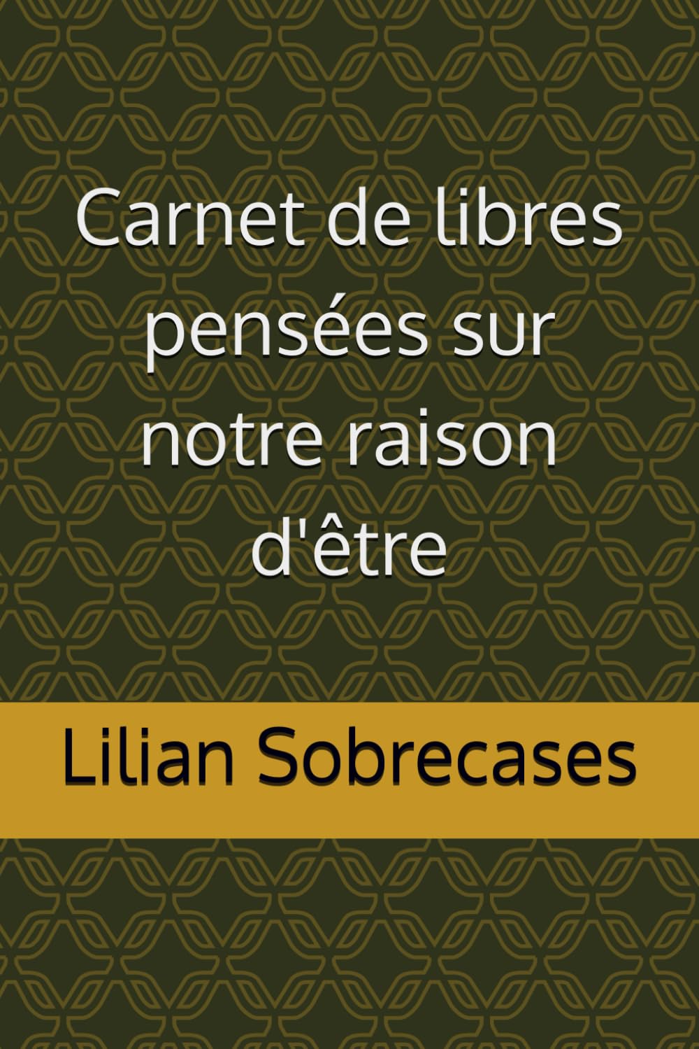 Carnet de libres pensées sur notre raison d'être