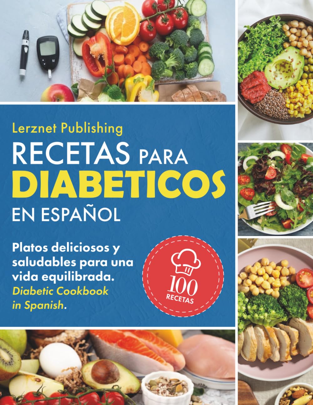 Recetas Para Diabéticos en Español: Platos Deliciosos y Saludables para una Vida Equilibrada. Diabetic Cookbook in Spanish