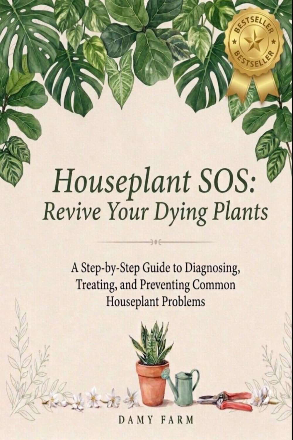 Houseplant SOS: Revive Your Dying Plants: A Step-by-Step Guide to Diagnosing, Treating, and Preventing Common Houseplant Problems