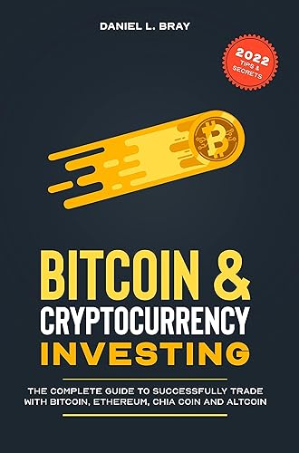 Bitcoin &amp; Cryptocurrency Investing: The Complete Guide To Successfully Trade with Bitcoin, Ethereum, Chia Coin and Altcoin