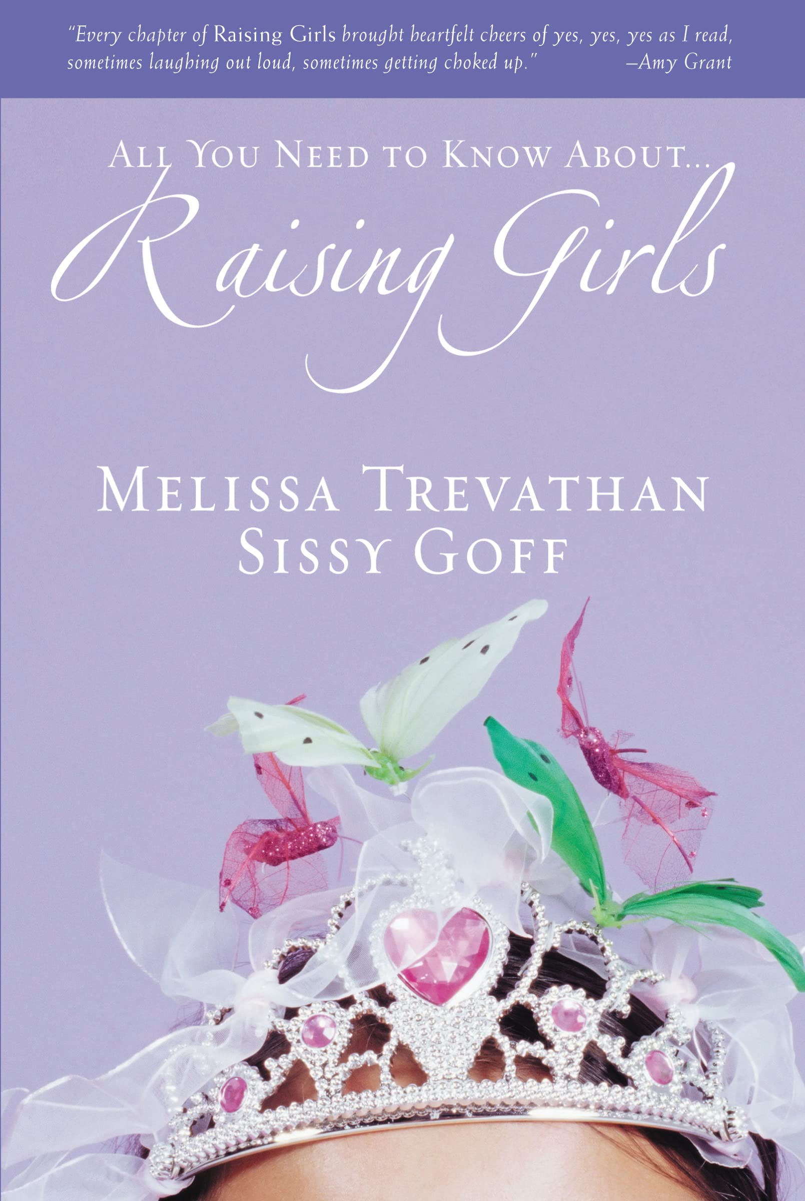 Raising Girls: Learn How to Encourage, Challenge, and Inspire Your Daughter to Discover Who God Is Calling Her to Be Paperback – May 13, 2007