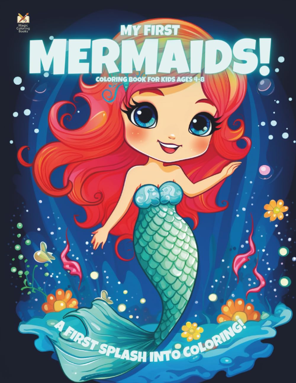 My First Mermaids!: Coloring Book For Kids Ages 4-8 (Magic Coloring Books Collection)