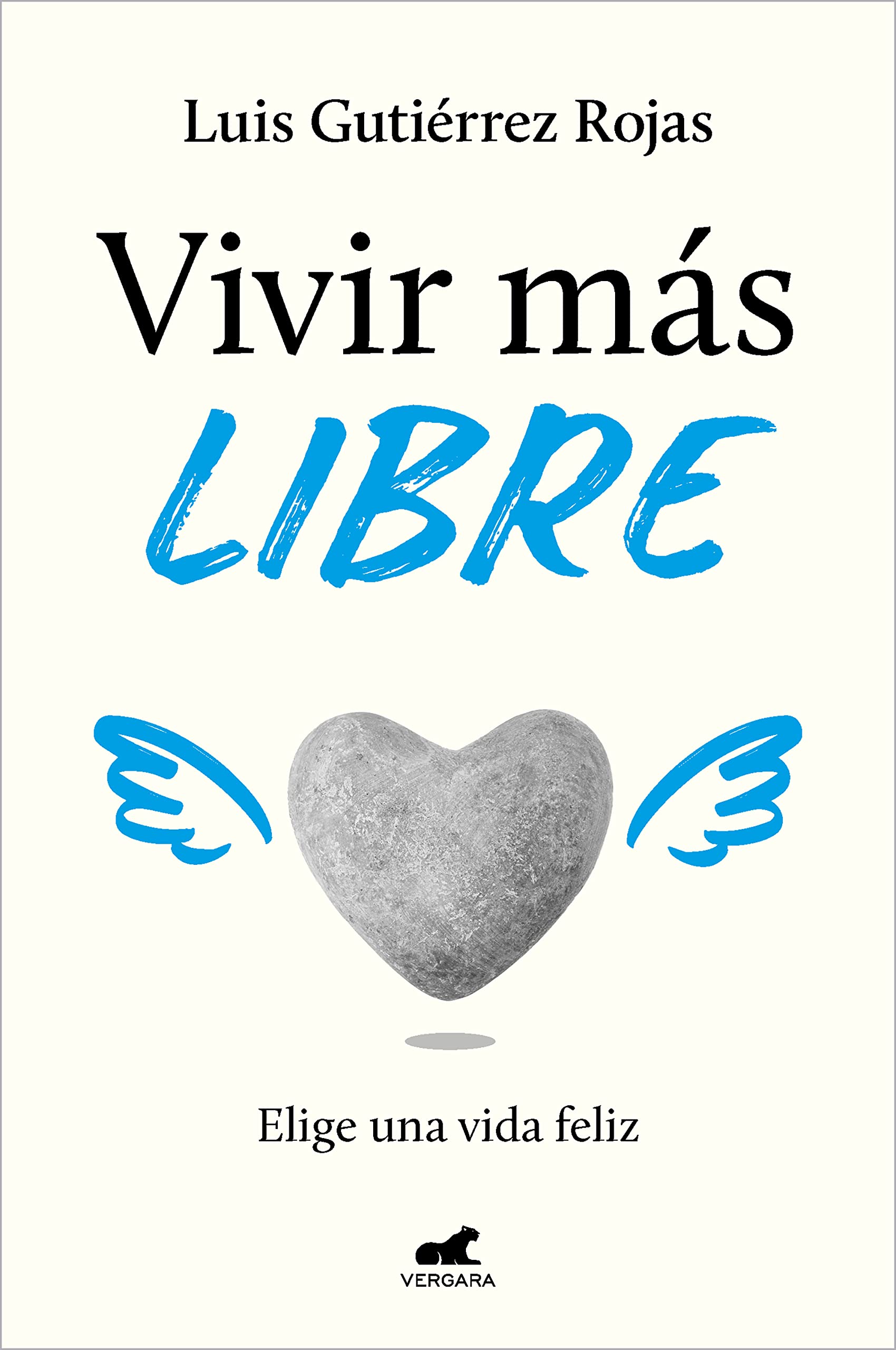 Vivir Más Libre / To Live More Freely: Elige una vida feliz (Vergara)