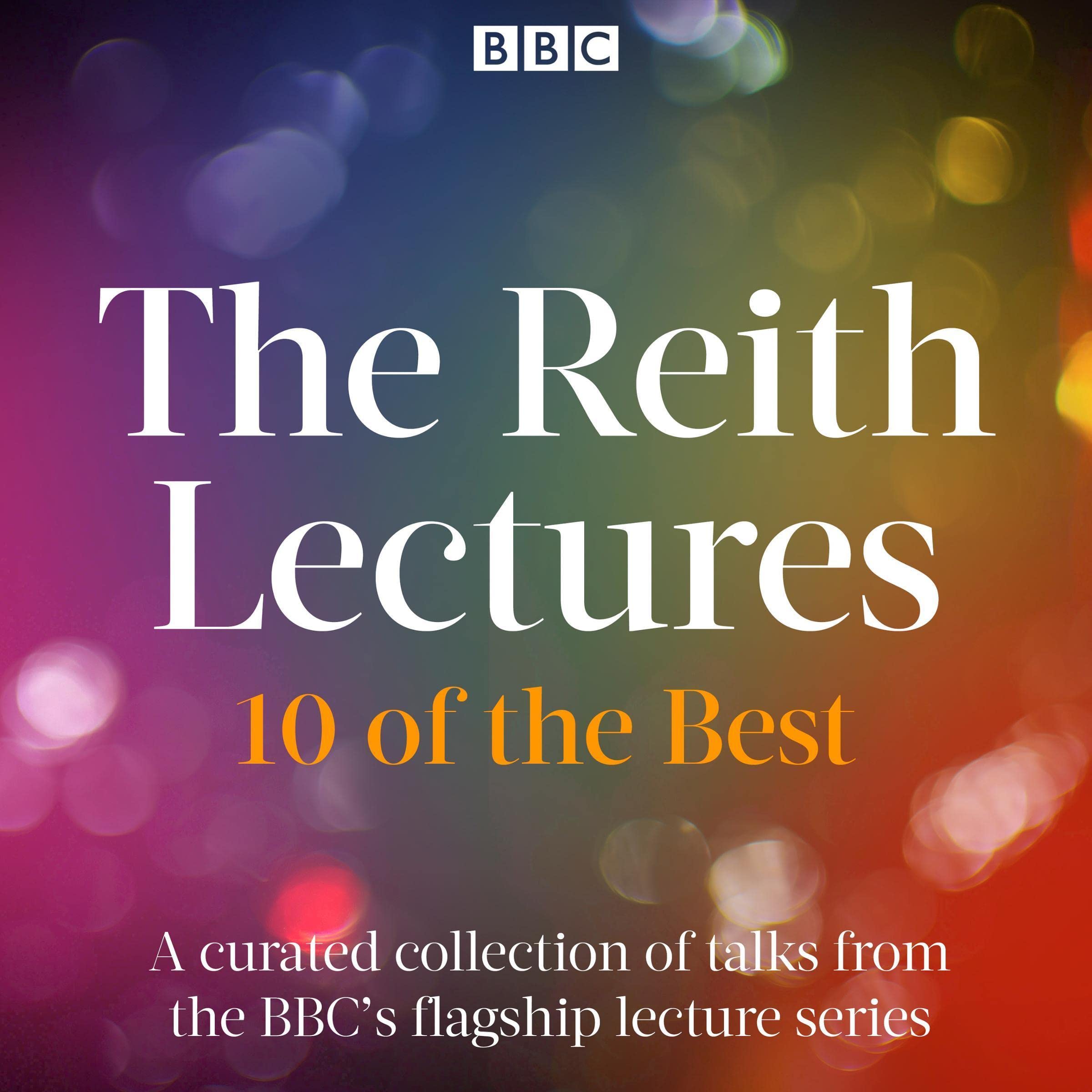 The Reith Lectures: 10 of the Best