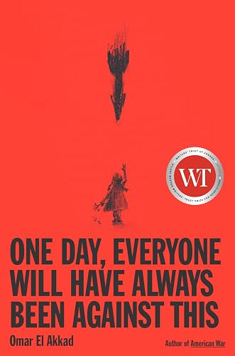 One Day, Everyone Will Have Always Been Against This - Hardcover