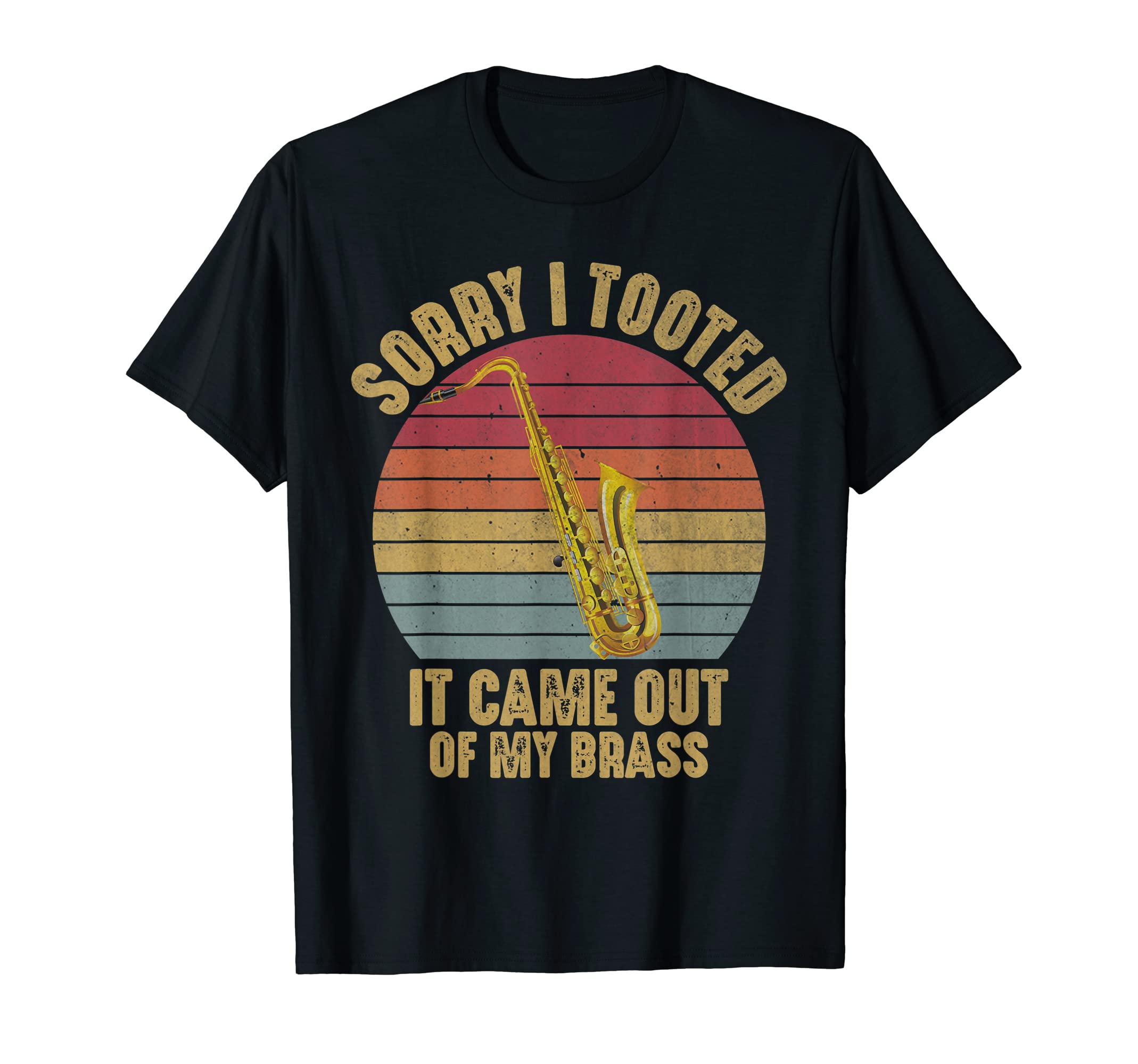 Saxophone Player Jazz MusicianSorry I Tooted Saxophone Marching Band Funny Saxophonist Men T-ShirtOEKO-TEX STANDARD 100