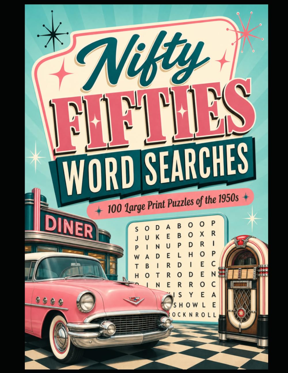 Nifty Fifties Word Searches: 100 Large Print Puzzles of the 1950s