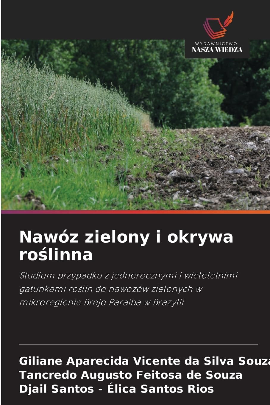 Nawóz zielony i okrywa roślinna: Studium przypadku z jednorocznymi i wieloletnimi gatunkami ro¿lin do nawozów zielonych w mikroregionie Brejo Paraiba w Brazylii