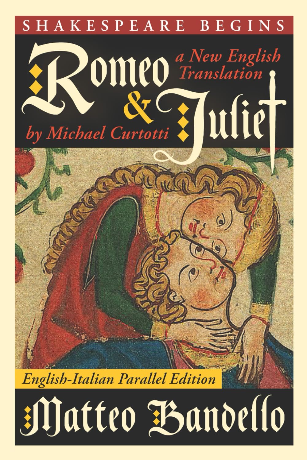 Romeo and Juliet: A New English Translation by Michael Curtotti English-Italian Parallel Edition