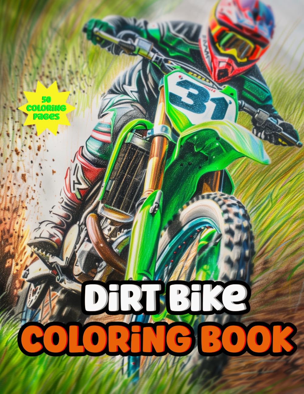 Dirt Bike Coloring Book: Fun and Relaxing Motocross Coloring Pages for Kids and Adults: Perfect for Boys, Girls, and Family Coloring Time | Off-Road and Extreme Sports Adventure Art
