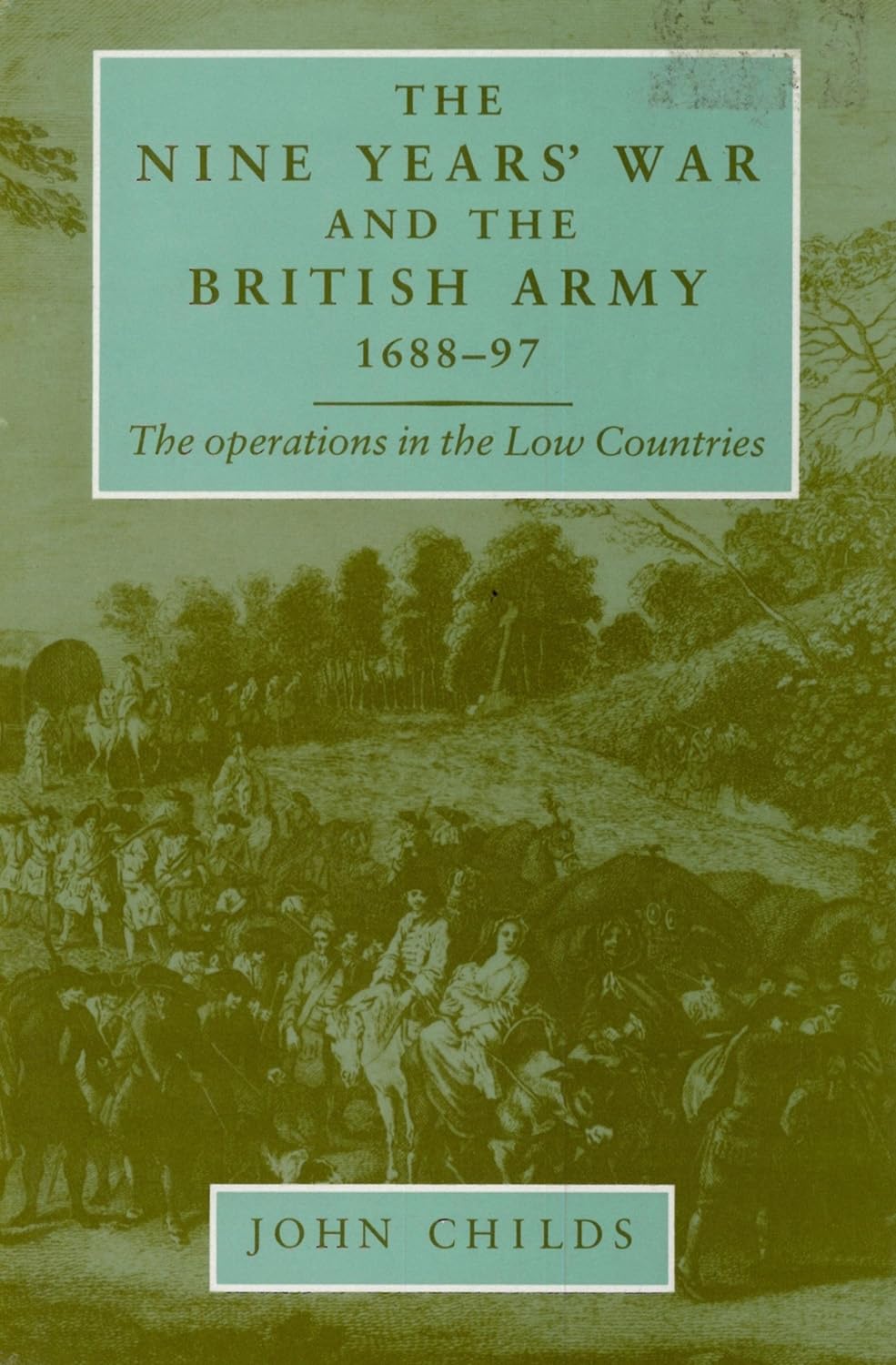 The Nine Years' War and the British Army 1688–97: The Operations in the Low Countries