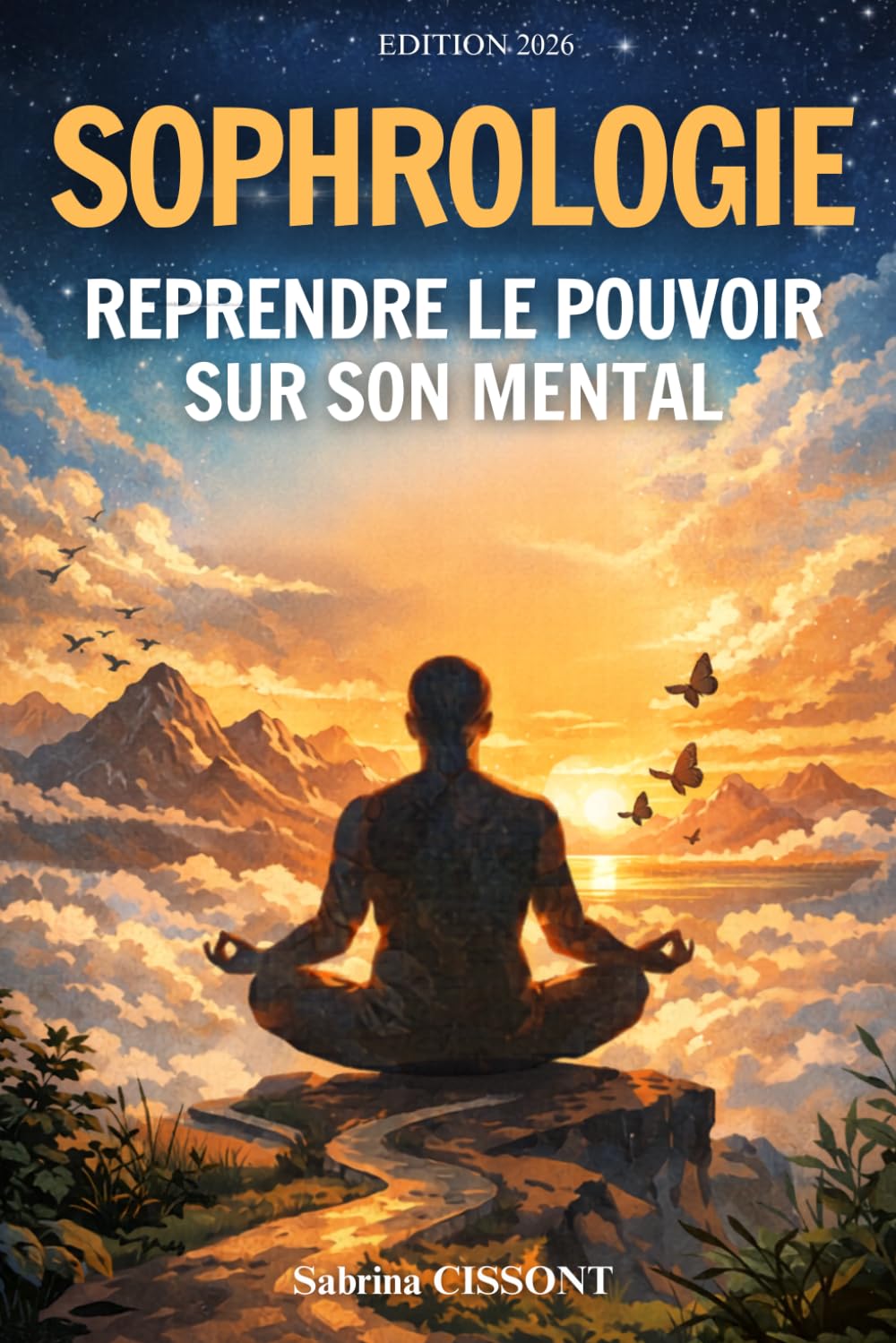 Sophrologie : Reprendre le pouvoir sur son mental: Gérer le stress, apaiser les pensées et développer un mental fort grâce à la sophrologie. Livre sur la sophrologie