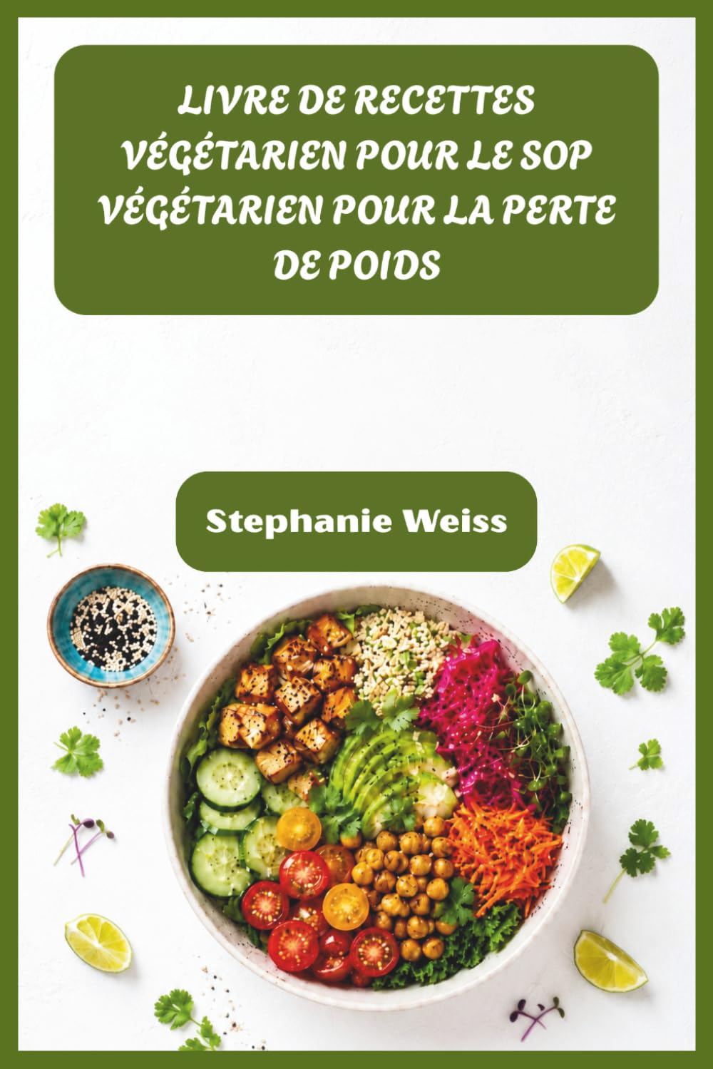 LIVRE DE RECETTES VÉGÉTARIEN POUR LE SOP VÉGÉTARIEN POUR LA PERTE DE POIDS: Recettes de guérison pour réguler les hormones, perdre du poids et retrouver sa santé naturellement