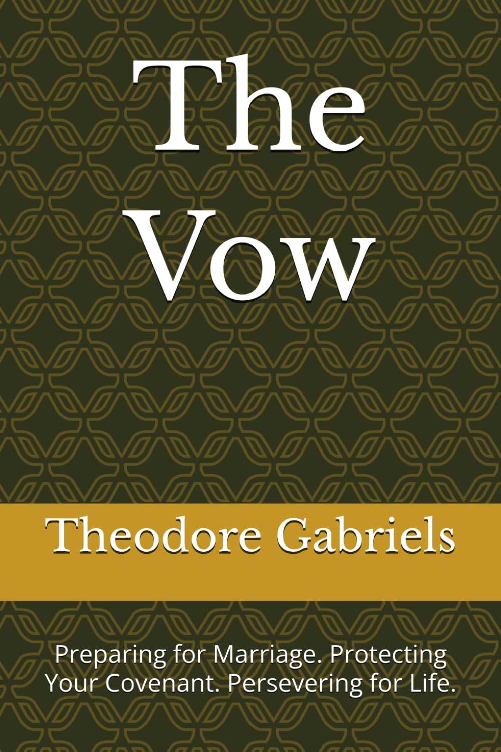 The Vow: Preparing for Marriage. Protecting Your Covenant. Persevering for Life.