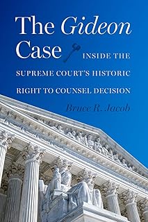 The Gideon Case: Inside the Supreme Court's Historic Right to Counsel Decision
