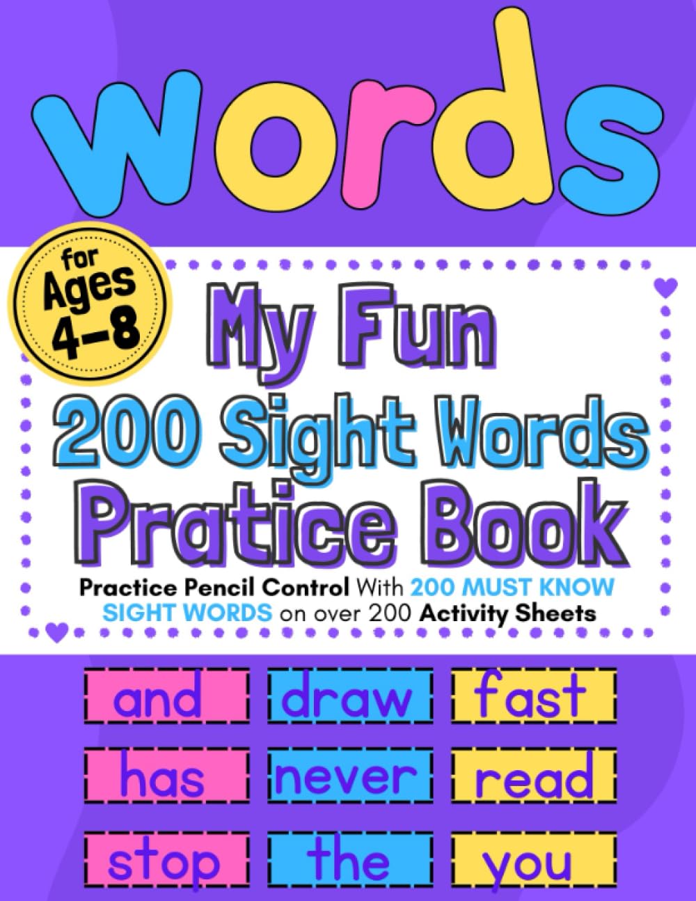My Fun 200 Sight Words Practice Book: 200 MUST KNOW SIGHT WORDS on over 200 pages of activity sheets