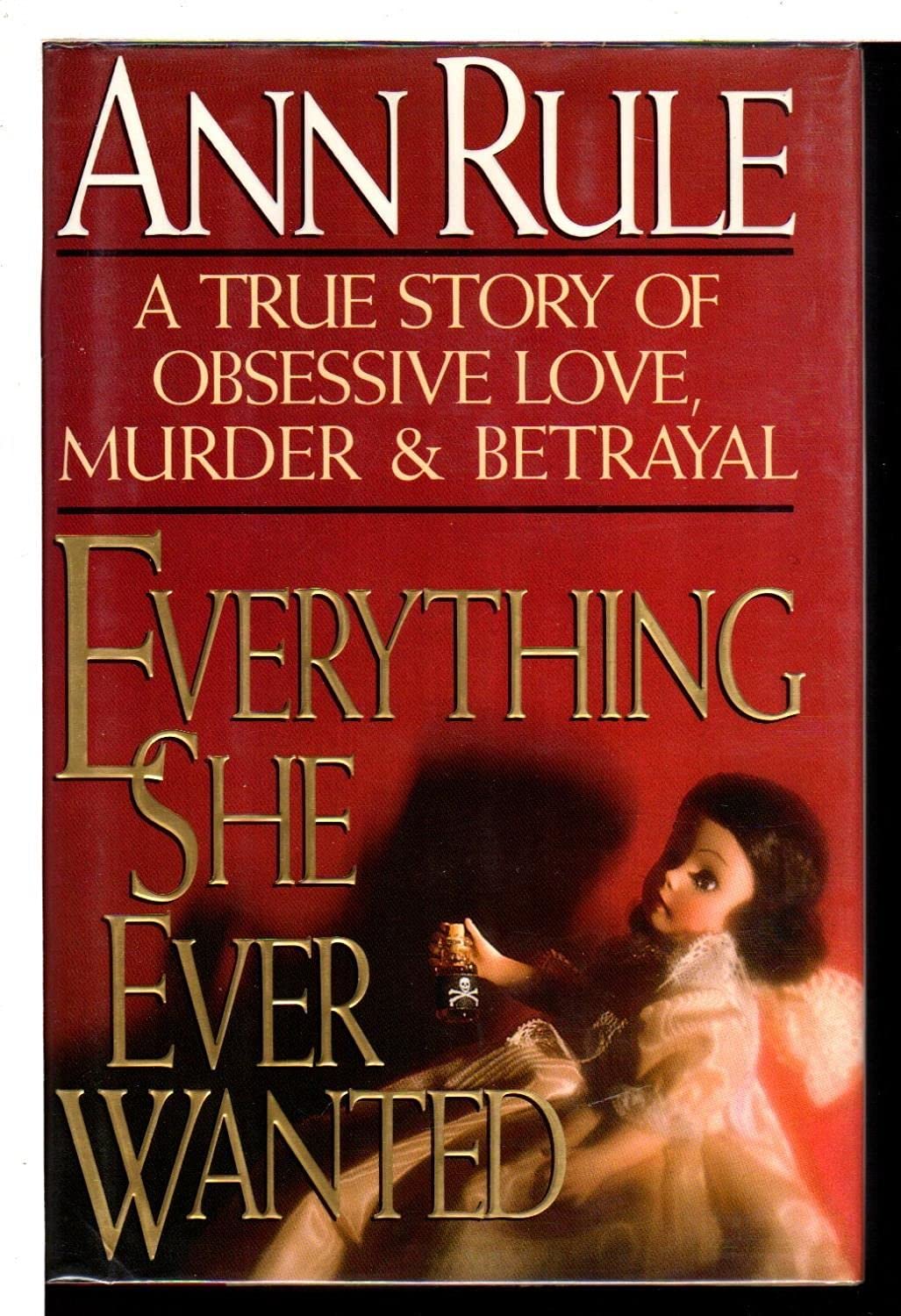 Cover of Everything She Ever Wanted: A True Story of Love, Murder & Betrayal