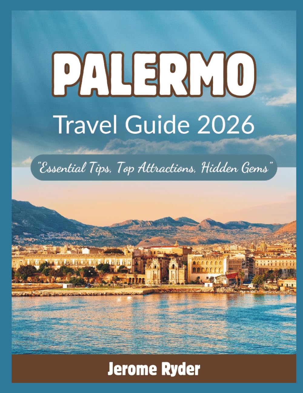 Palermo Travel Guide 2026: "Essential Tips, Top Attractions, Hidden Gems”