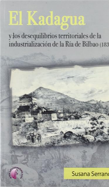 Portada de El Kadagua: Y los Desequilibrios Territoriales de la Industrializ Acio