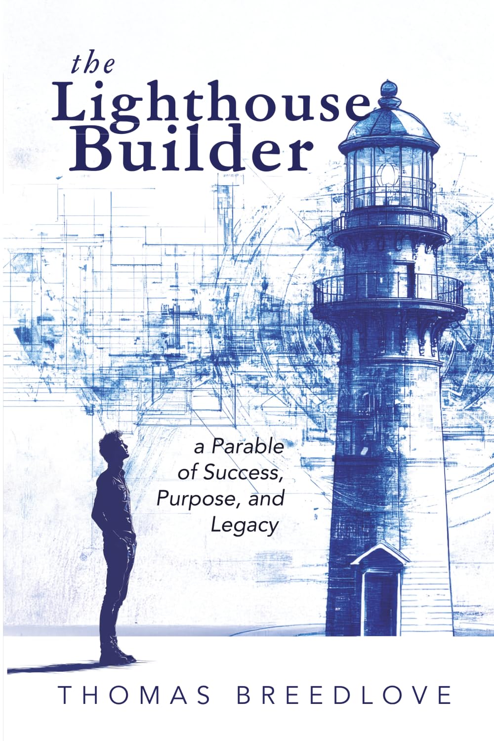The Lighthouse Builder: A Parable of Success, Purpose, and Legacy
