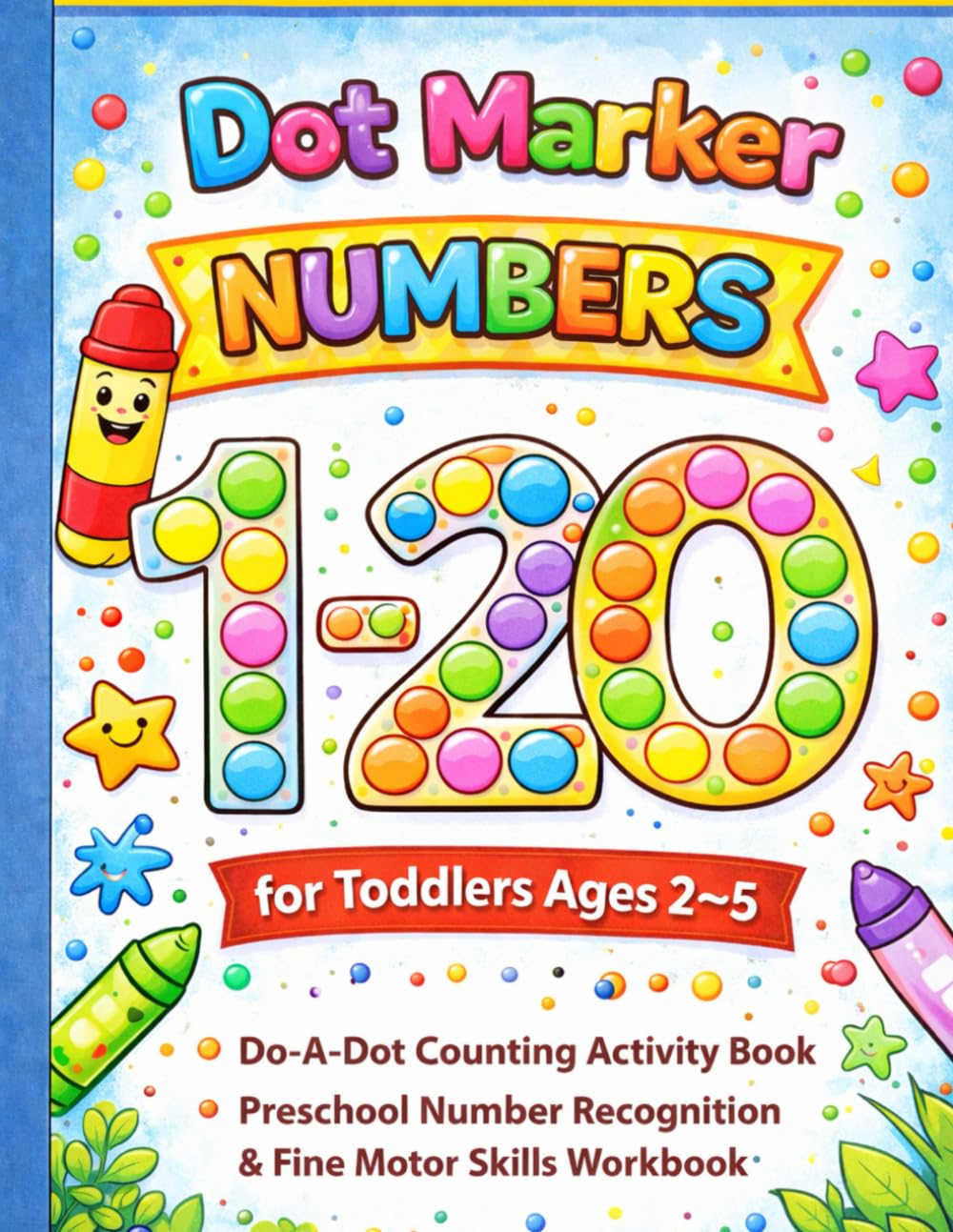 Dot Marker Numbers 1–20 for Toddlers Ages 2–5: Do-A-Dot Counting Activity Book | Preschool Number Recognition & Fine Motor Skills Workbook (Curious Kids Dot Marker Series)