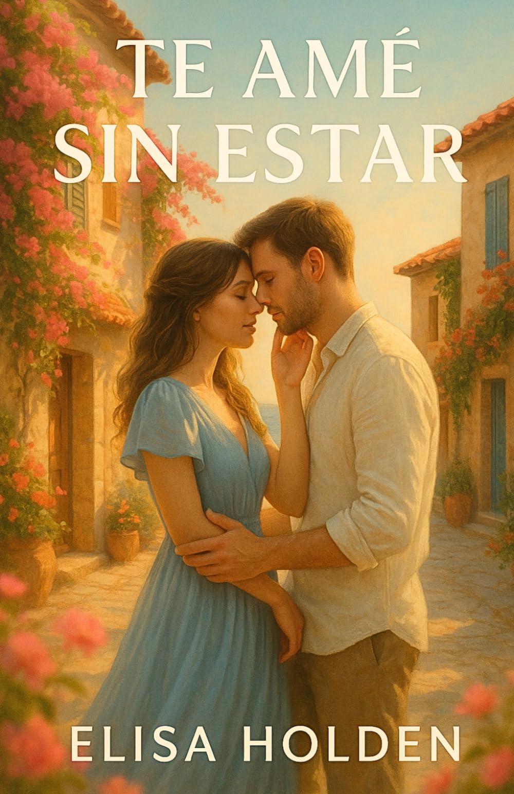 TE AMÉ SIN ESTAR: Romance contemporáneo tierno y adictivo en español, sobre reencuentros, heridas que sanan y el amor que nunca se fue. Te hará reír, ... volver a amar: 2 (Amor en Costa Azucena)