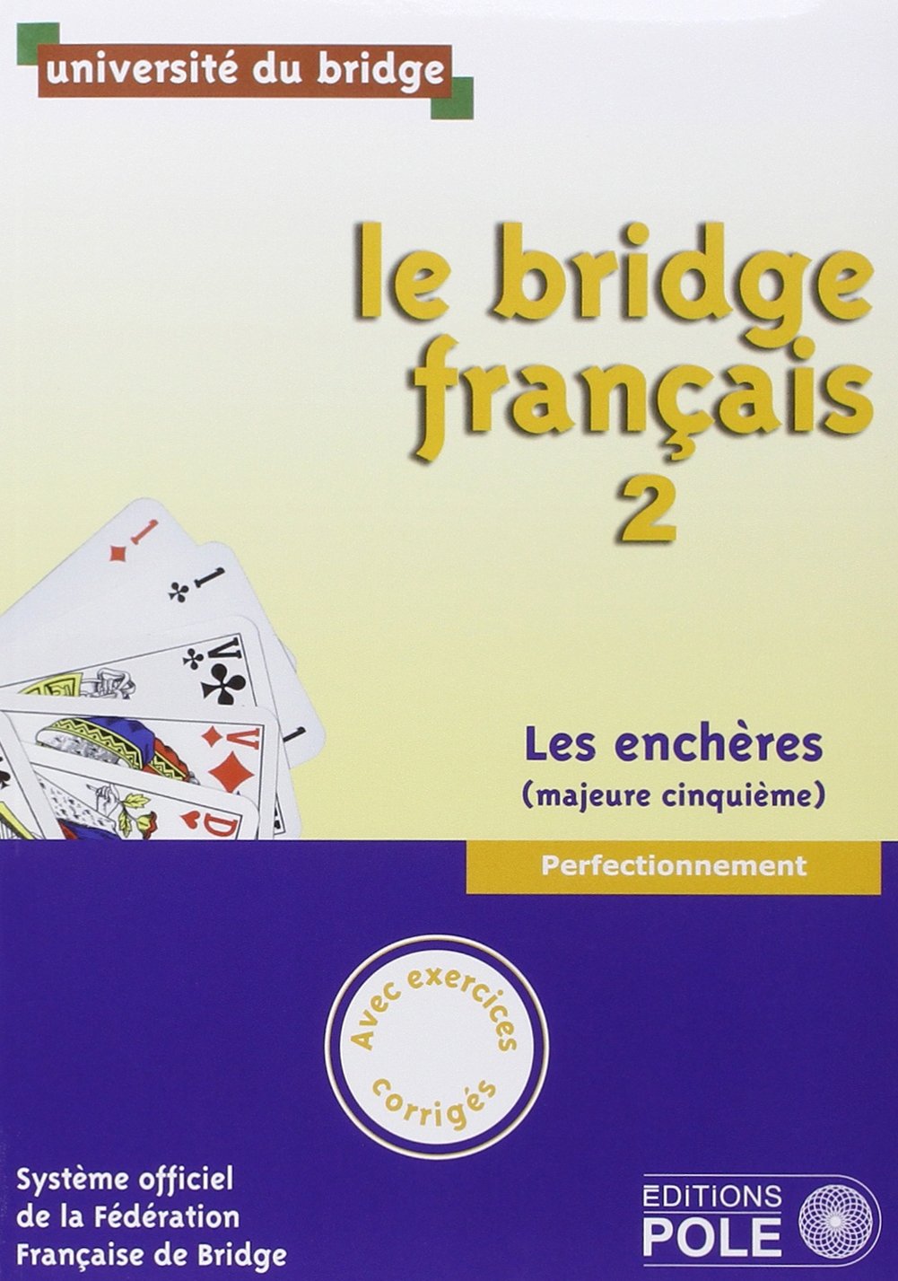 Le bridge français: Tome 2, perfectionnement, les enchères (majeure cinquième)