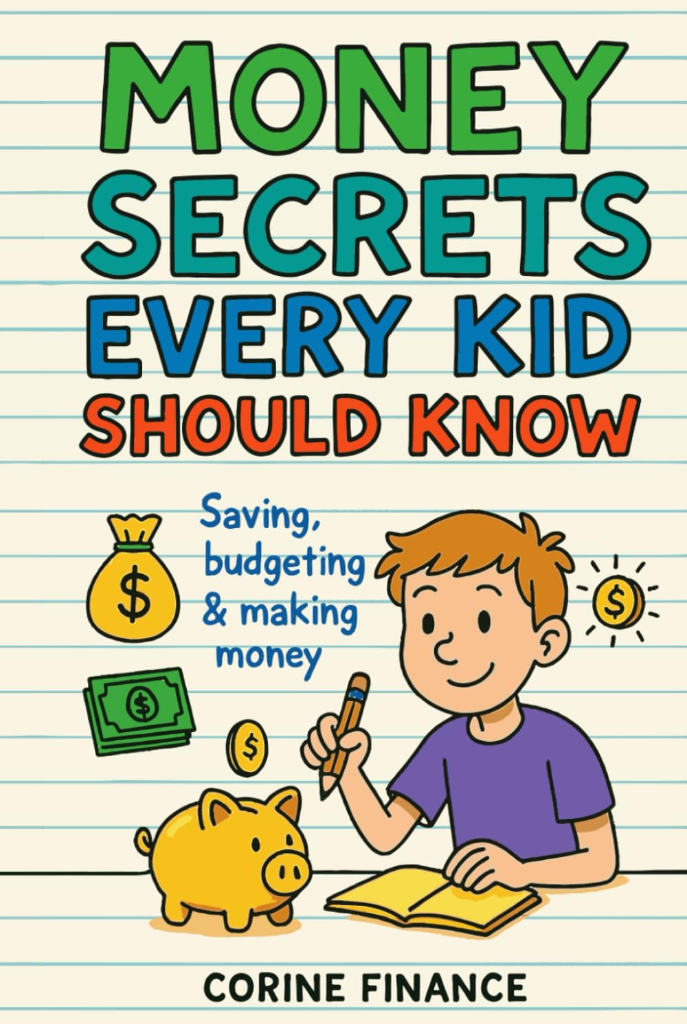 Money Secrets Every Kid Should Know: The Fun & Simple Guide to Smart Money Skills