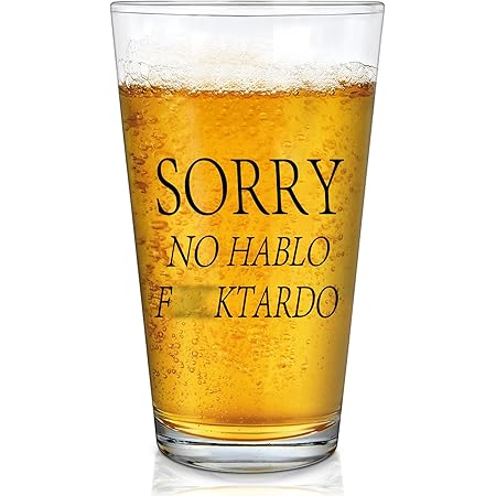 Funny Beer Glass - Sorry No Hablo Fuxktardo Beer Pint Glass 15Oz, Unique Pint Glass for Friends, Coworkers, Employee, Brother, Women, Men, Novelty Office Gag Gift for Christmas Birthday Bosses Day