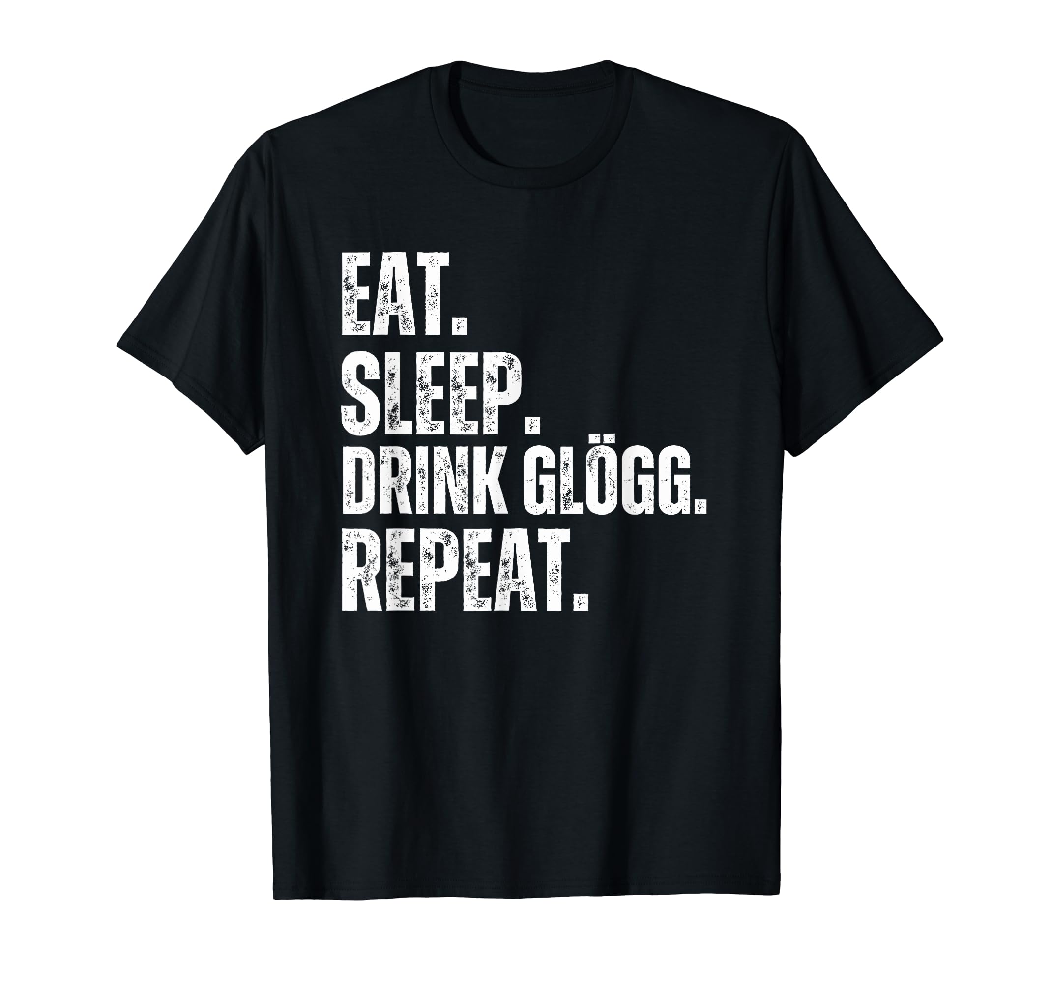 Funny advent Glögg Eat Sleep. Drink Glögg. Repeat. Christmas T-Shirt