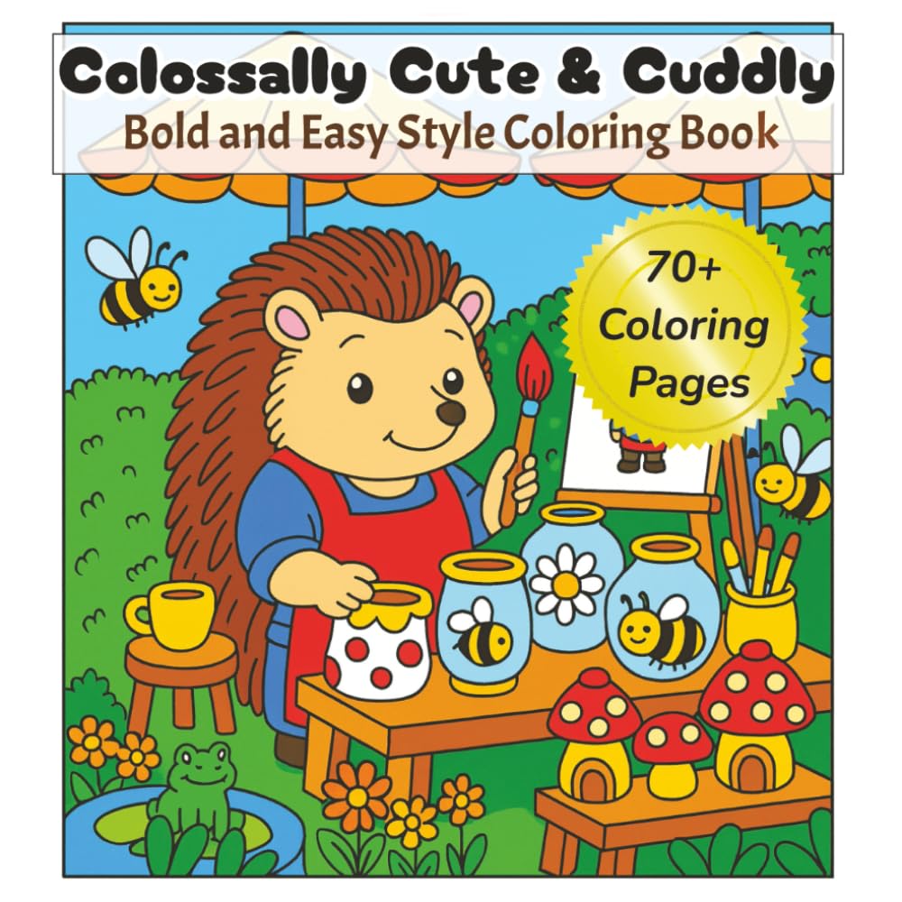 COLOSSALLY CUTE & CUDDLY Bold & Easy Style Coloring Book: Coloring Book for Adults and Teens Featuring Super Cute Animal Characters and Scenes for ... for quiet time, vacation & relaxation.