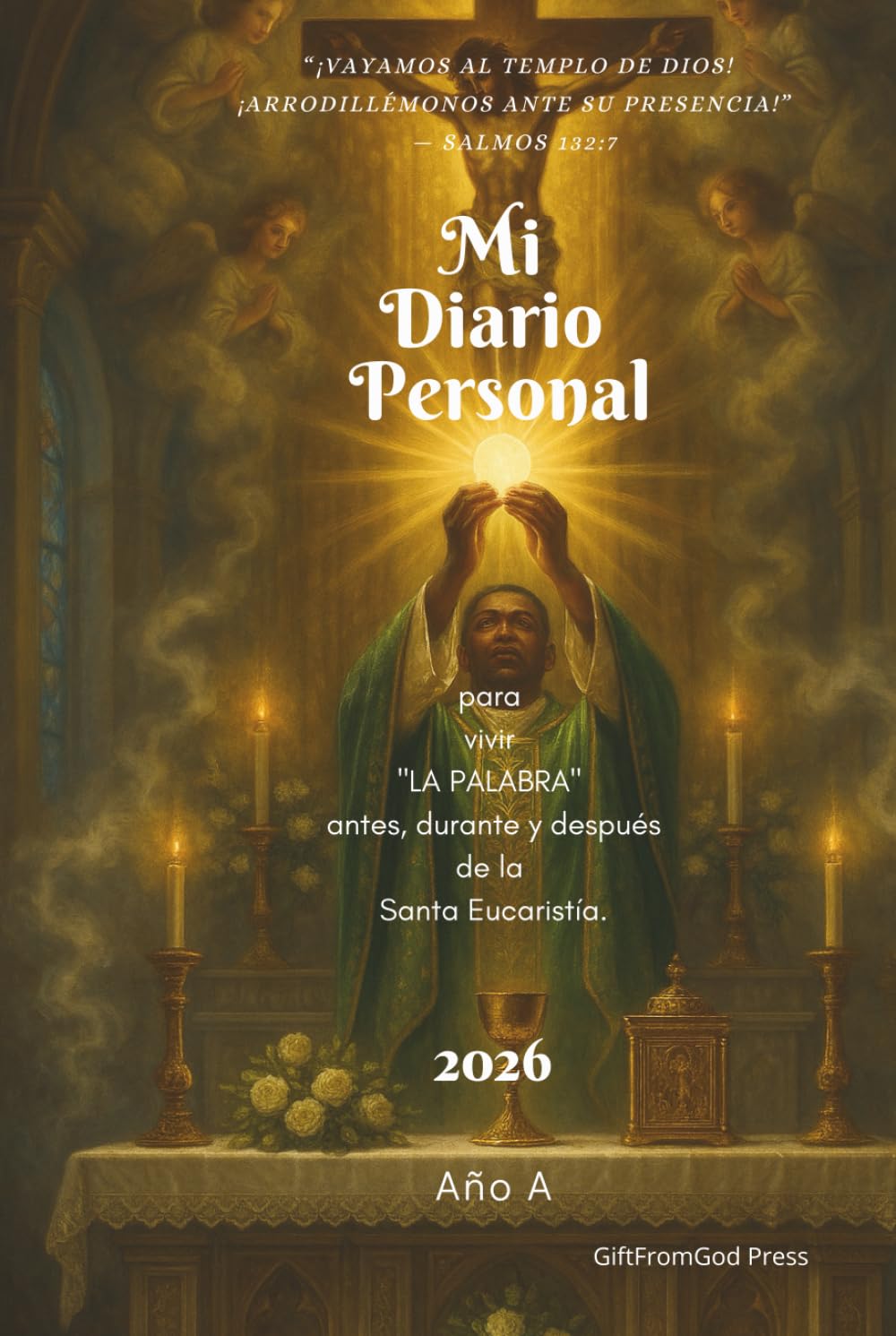 Mi Diario Personal – Año A (2026)- Un diario espiritual para vivir la Santa Misa, la Palabra y el año litúrgico día a día: Reflexión, oración y acompañamiento espiritual para el Año Litúrgico A