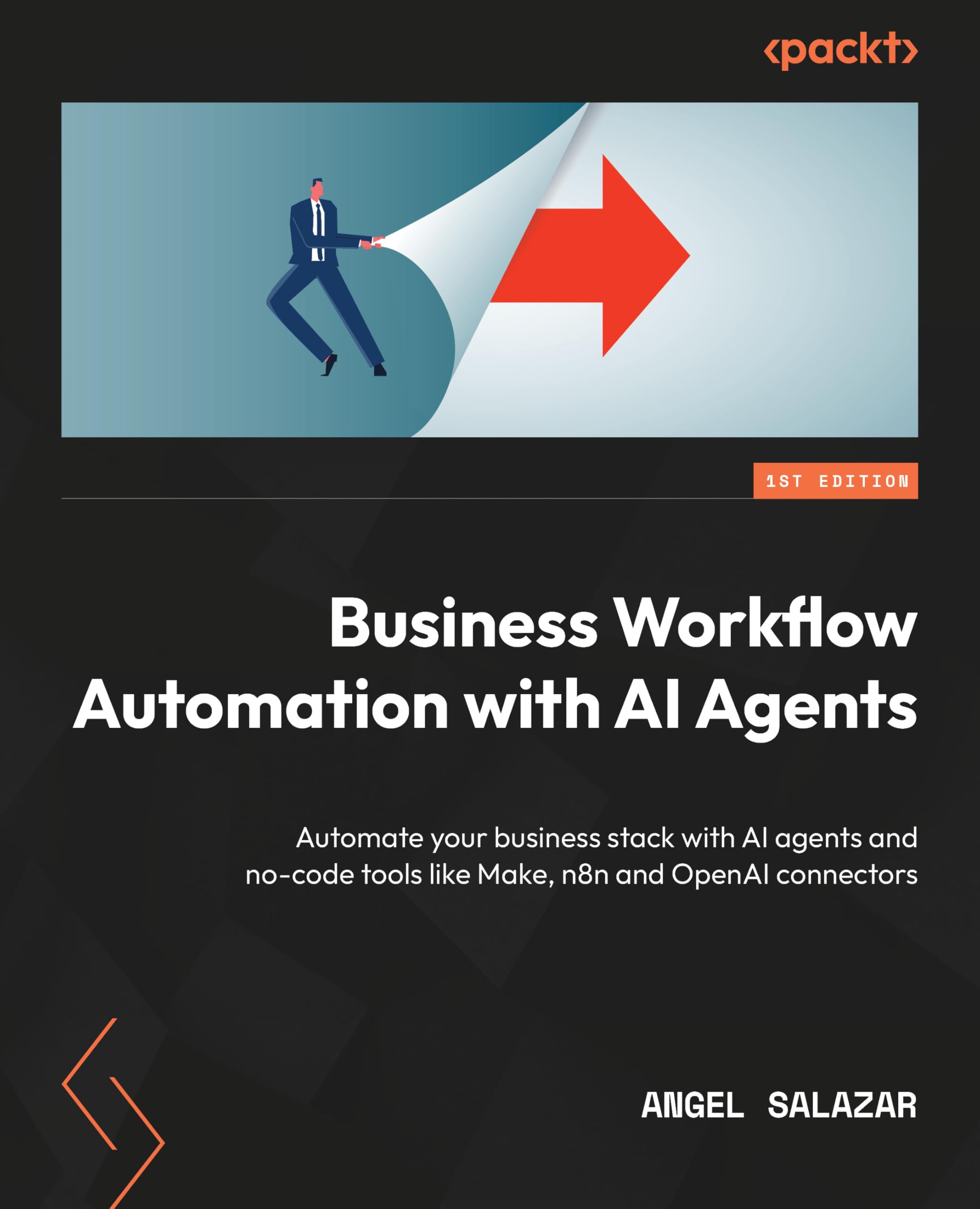 Business Workflow Automation with AI Agents: Automate your business stack with AI agents and no-code tools like Make, n8n and OpenAI connectors