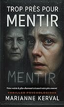 Trop près pour mentir: Votre voisin le plus charmant est aussi votre pire ennemi. Thriller psychologique.