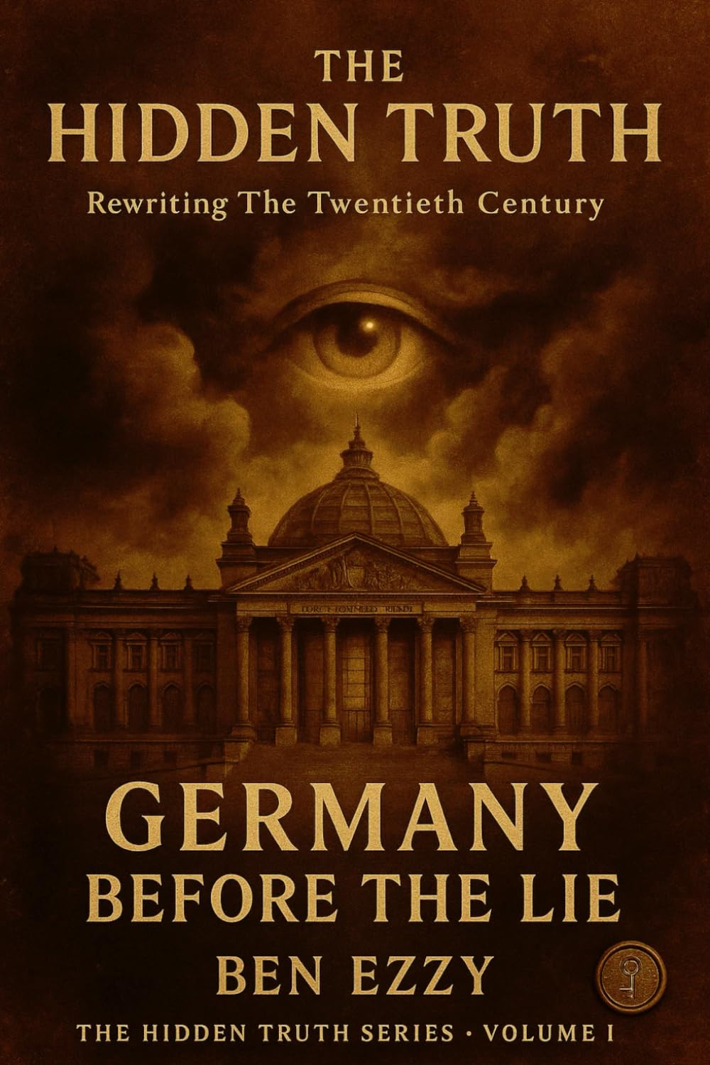 Germany Before the Lie: The Hidden Truth — Rewriting the Twentieth Century: 1