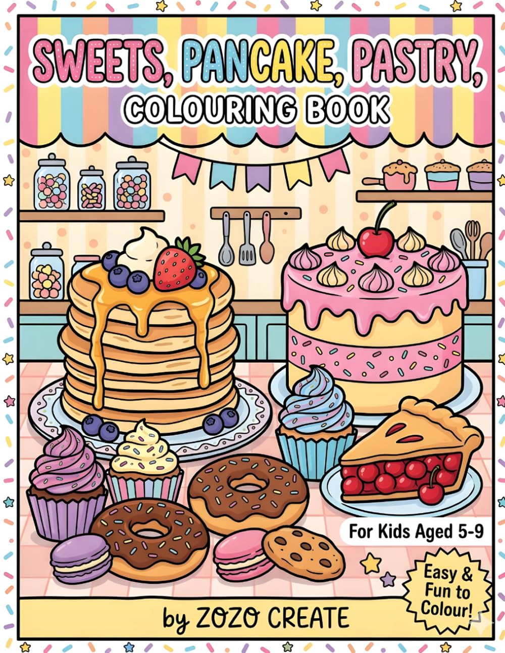 Sweet Treats Coloring Book for Kids Ages 5–9: Fun and Easy Cake, Donut, Pastry & Juice Coloring Pages for Boys and Girls | Cute Dessert Coloring Book for Creativity and Relaxation