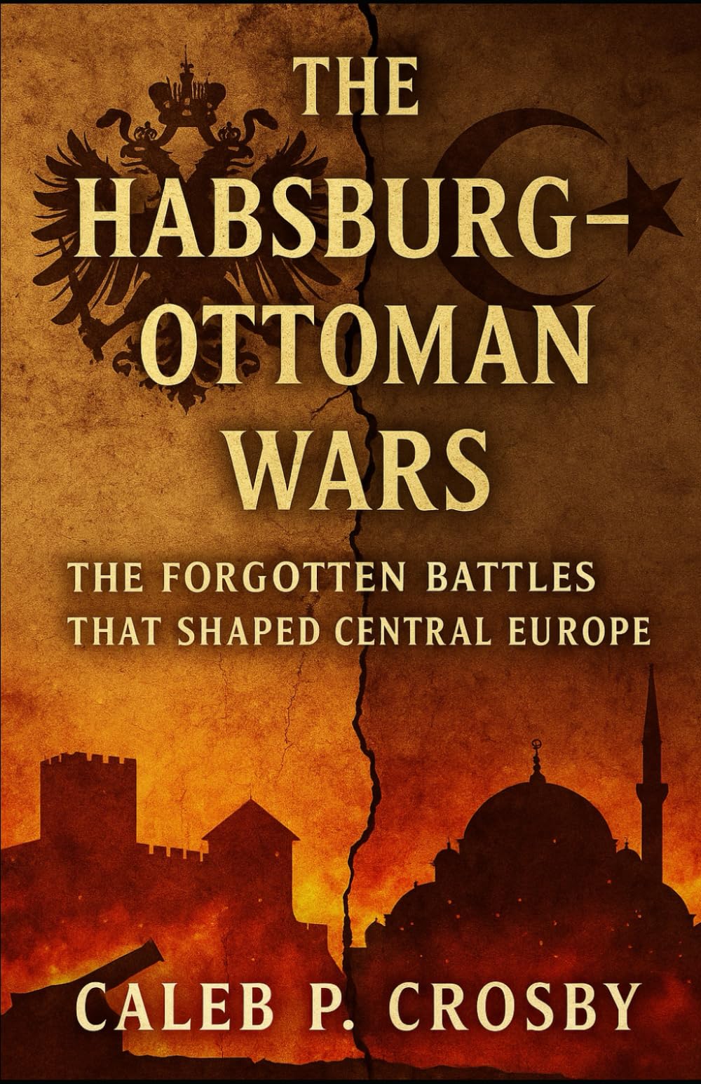The Habsburg‑Ottoman Wars: The Forgotten Battles That Shaped Central Europe