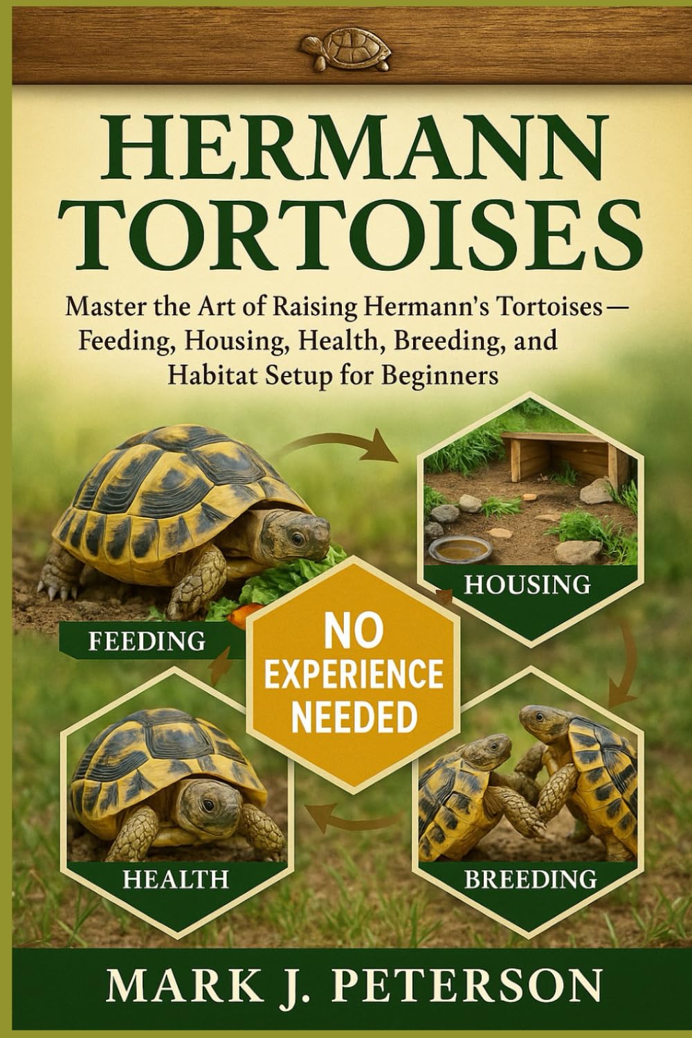 HERMANN TORTOISES: Master The Art of Raising Hermann’s Tortoises – Feeding, Housing, Health, Breeding, and Habitat Setup for Beginners