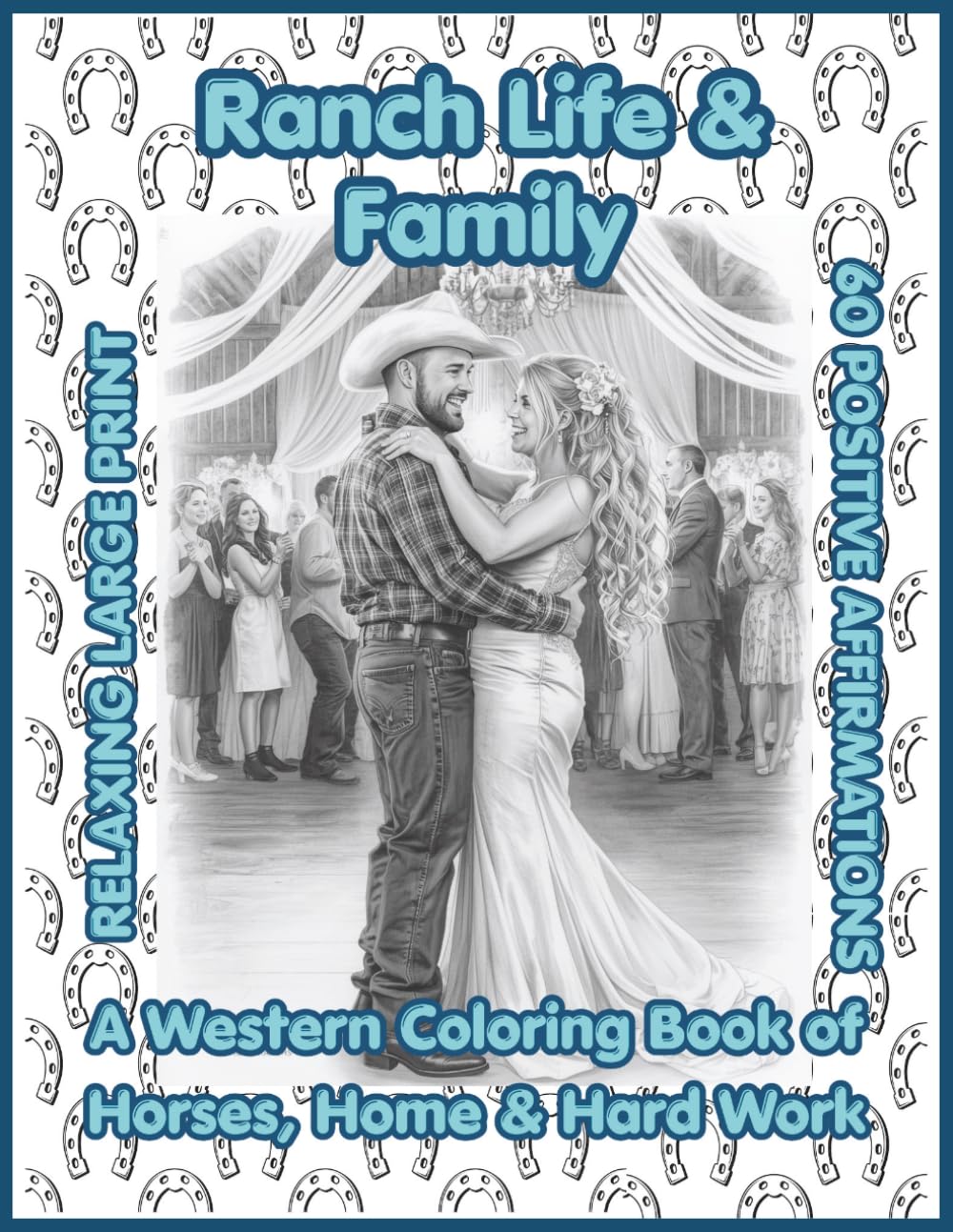 Ranch Life & Family: A Western Coloring Book of Horses, Home & Hard Work
