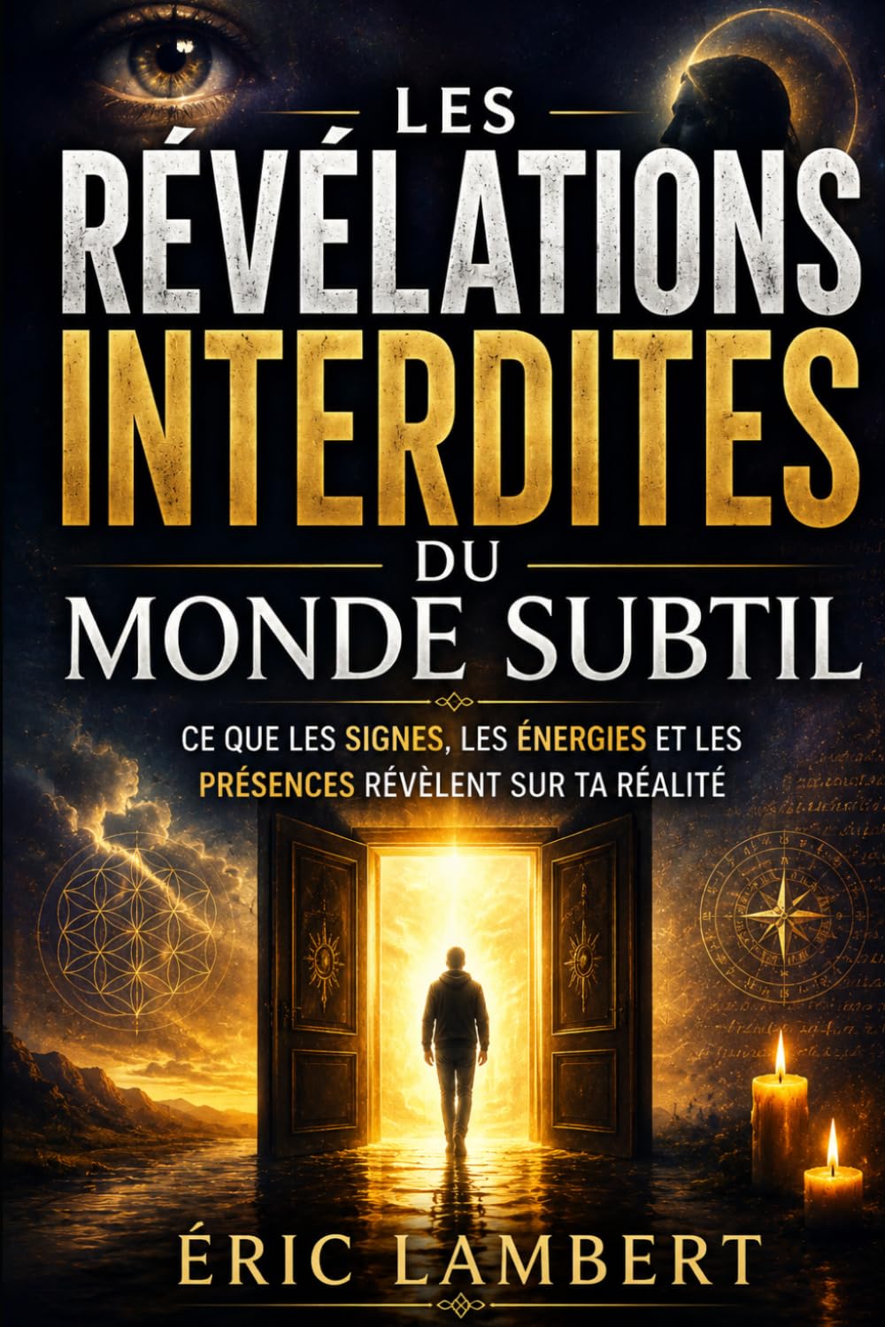 Les révélations interdites du monde subtil: Ce que les signes, les énergies et les présences cachées révèlent sur ta réalité