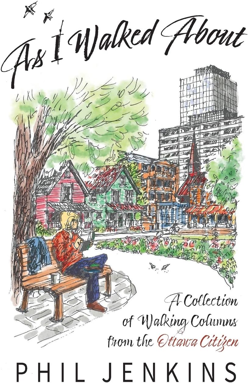 As I Walked About: A Collection of Walking Columns from the Ottawa Citizen
