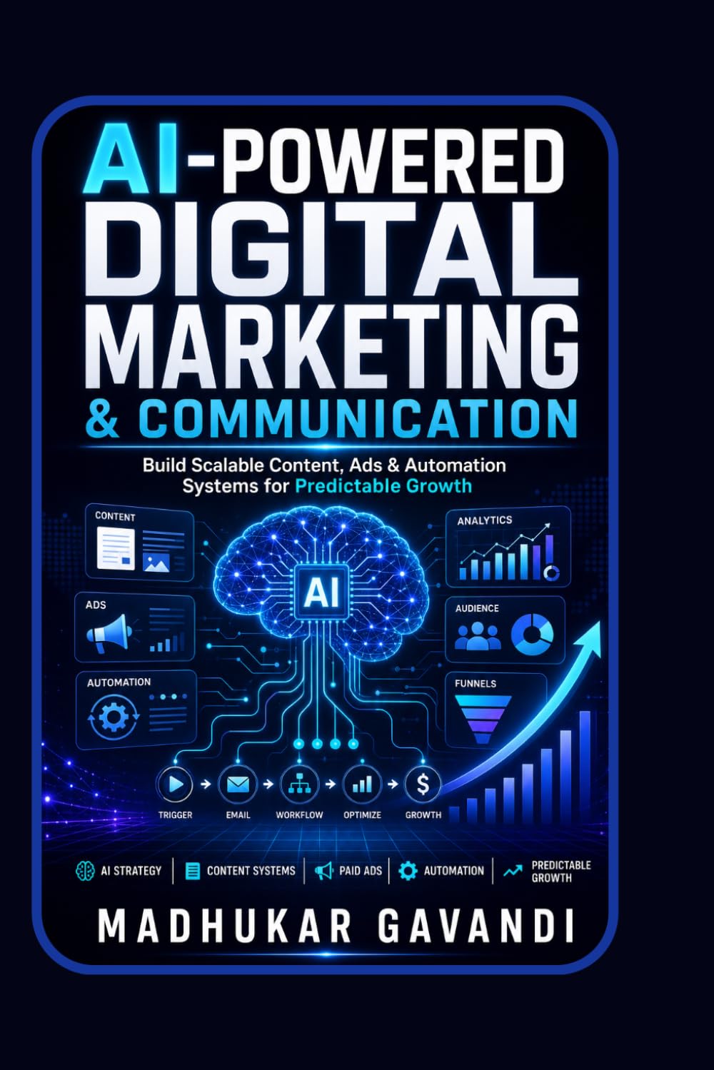 AI-Powered Digital Marketing & Communication: The Complete Playbook for Building a Million-Dollar Marketing Engine