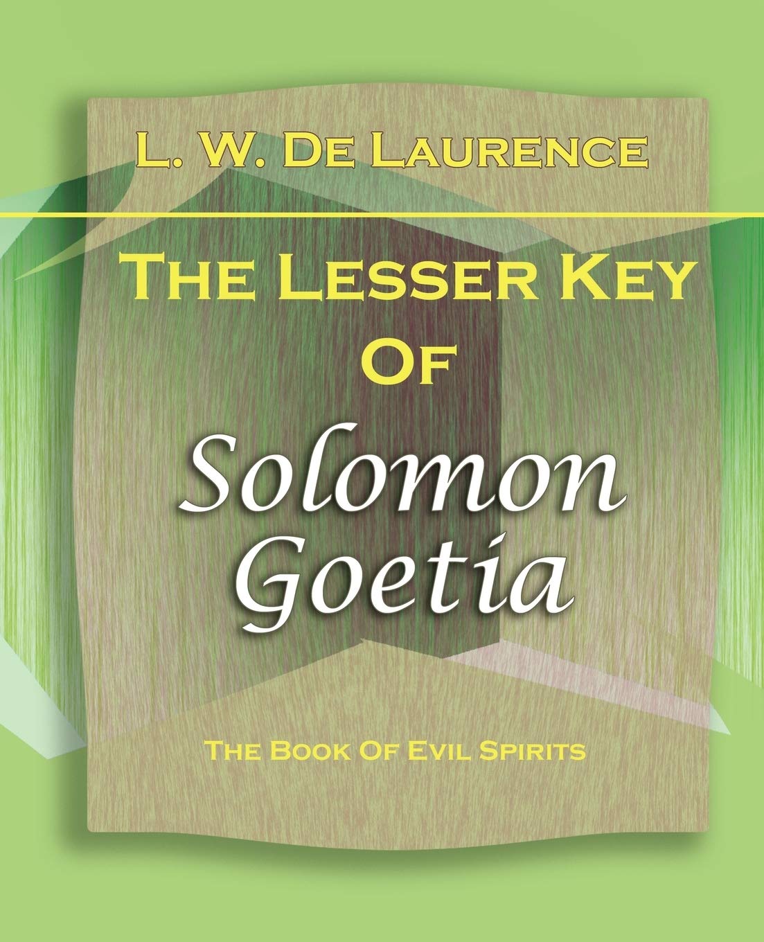 The Lesser Key of Solomon-Goetia: Dr.-L.W.-de-Laurence